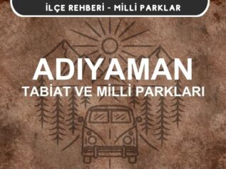 Adıyaman Milli Parkları ve Tabiat Parkları Listesi