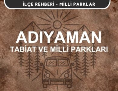 Adıyaman Milli Parkları ve Tabiat Parkları Listesi