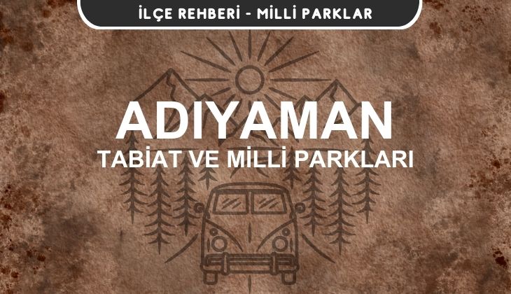 Adıyaman Milli Parkları ve Tabiat Parkları Listesi