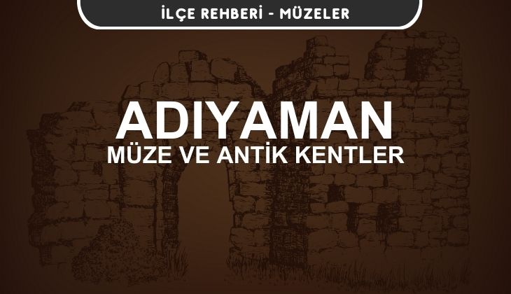 Adıyaman Müzeleri ve Ören Yerleri, Antik Kentler