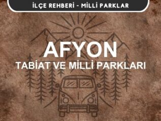 Afyon Milli Parkları ve Tabiat Parkları Listesi