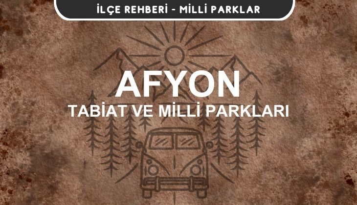 Afyon Milli Parkları ve Tabiat Parkları Listesi