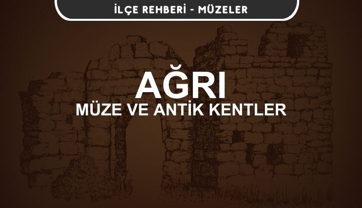 Ağrı Müzeleri ve Ören Yerleri, Antik Kentler