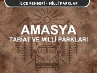 Amasya Milli Parkları ve Tabiat Parkları Listesi