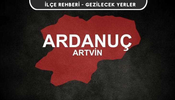 Antalya Ardanuç Gezi Rehberi