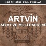 Artvin Milli Parkları ve Tabiat Parkları Listesi