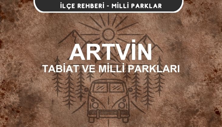 Artvin Milli Parkları ve Tabiat Parkları Listesi