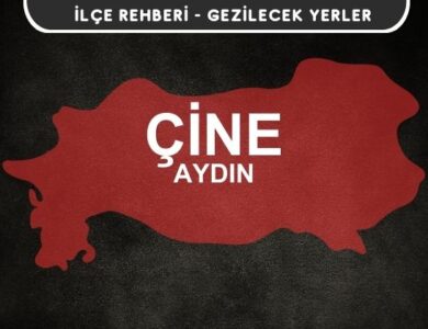 Aydın Çine Gezi Rehberi