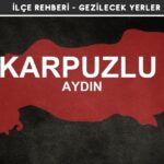 Aydın Karpuzlu Gezi Rehberi