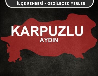 Aydın Karpuzlu Gezi Rehberi