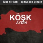 Aydın Köşk Gezi Rehberi