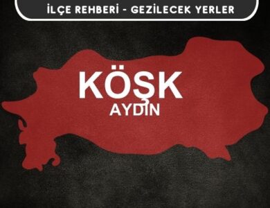 Aydın Köşk Gezi Rehberi