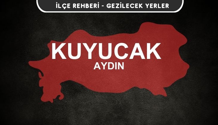 Aydın Kuyucak Gezi Rehberi