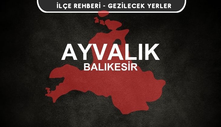 Balıkesir Ayvalık Gezi Rehberi