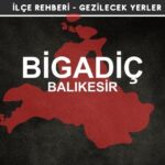 Balıkesir Bigadiç Gezi Rehberi