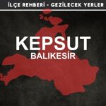 Balıkesir Kepsut Gezi Rehberi