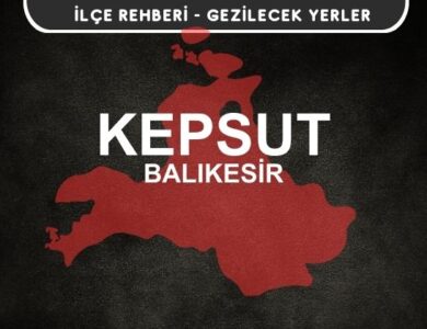 Balıkesir Kepsut Gezi Rehberi