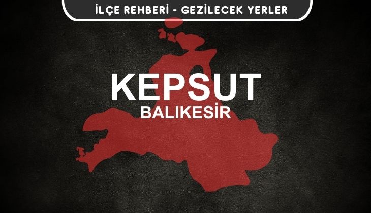 Balıkesir Kepsut Gezi Rehberi