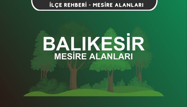 Balıkesir Mesire Alanları Listesi - Kamp ve Piknik Yerleri