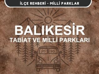 Balıkesir Milli Parkları ve Tabiat Parkları Listesi