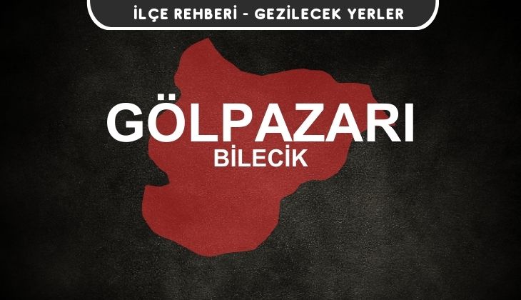 Bilecik Gölpazarı Gezi Rehberi