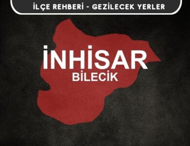 Bilecik İnhisar Gezi Rehberi