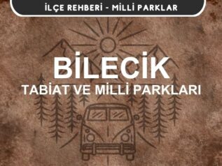 Bilecik Milli Parkları ve Tabiat Parkları Listesi