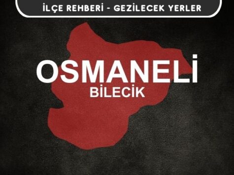 Bilecik Osmaneli Gezi Rehberi