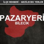 Bilecik Pazaryeri Gezi Rehberi