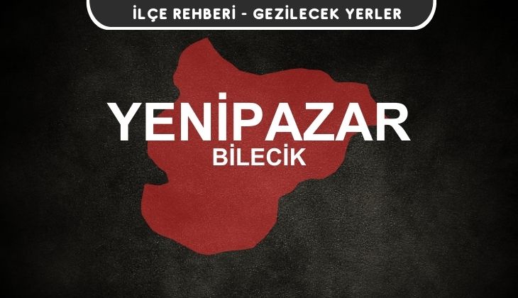 Bilecik Yenipazar Gezi Rehberi