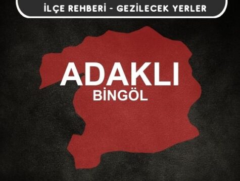 Bingöl Adaklı Gezi Rehberi