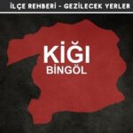 Bingöl Kiğı Gezi Rehberi