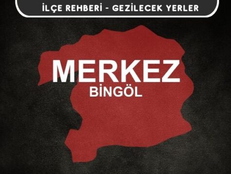 Bingöl Merkez Gezi Rehberi