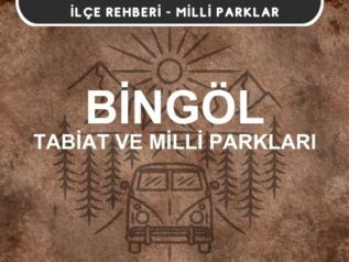 Bingöl Milli Parkları ve Tabiat Parkları Listesi