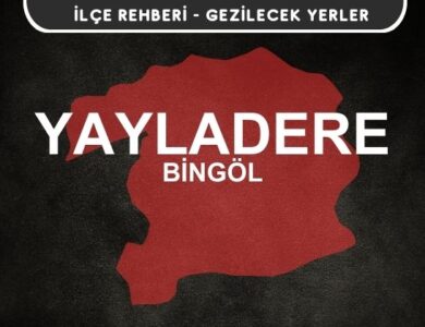 Bingöl Yayladere Gezi Rehberi