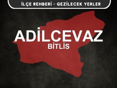 Bitlis Adilcevaz Gezi Rehberi