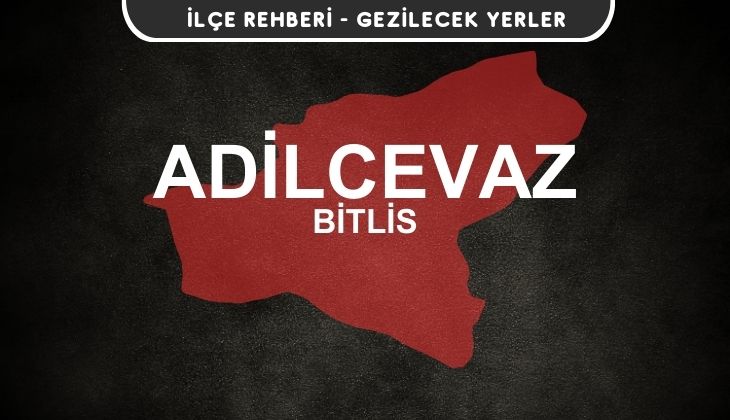 Bitlis Adilcevaz Gezi Rehberi