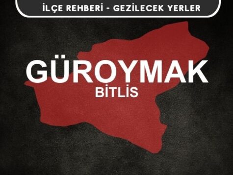 Bitlis Güroymak Gezi Rehberi