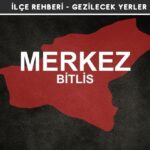 Bitlis Merkez Gezi Rehberi