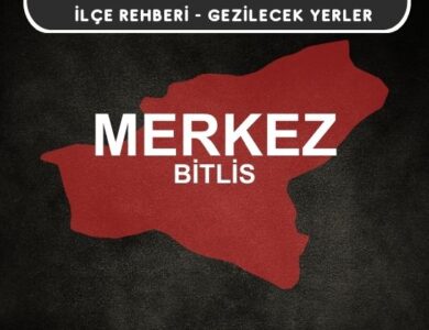 Bitlis Merkez Gezi Rehberi