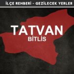 Bitlis Tatvan Gezi Rehberi