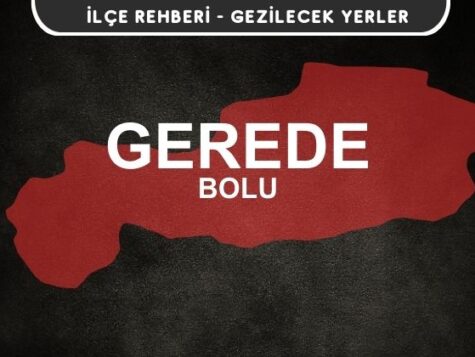 Bolu Gerede Gezi Rehberi