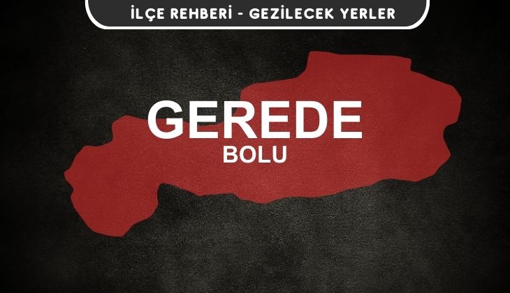 Bolu Gerede Gezi Rehberi