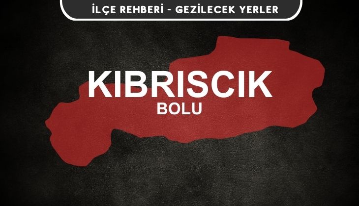 Bolu Kıbrıscık Gezi Rehberi