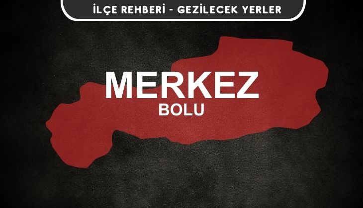 Bolu Merkez Gezi Rehberi