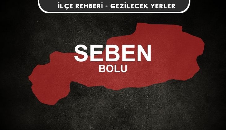 Bolu Seben Gezi Rehberi