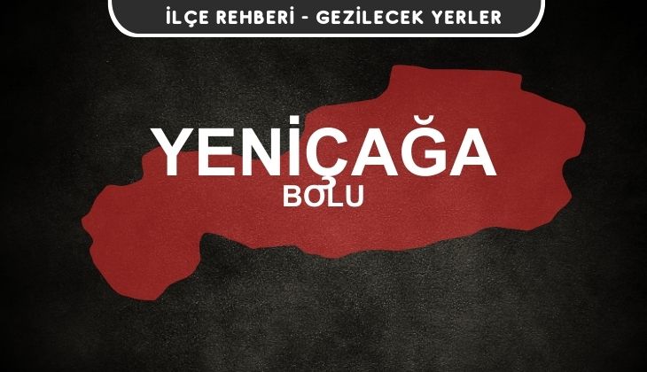 Bolu Yeniçağa Gezi Rehberi