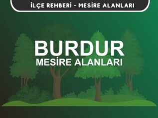 Burdur Mesire Alanları Listesi - Kamp ve Piknik Yerleri