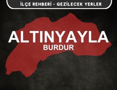 Burdur Altınyayla Gezi Rehberi