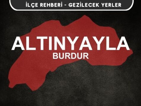 Burdur Altınyayla Gezi Rehberi